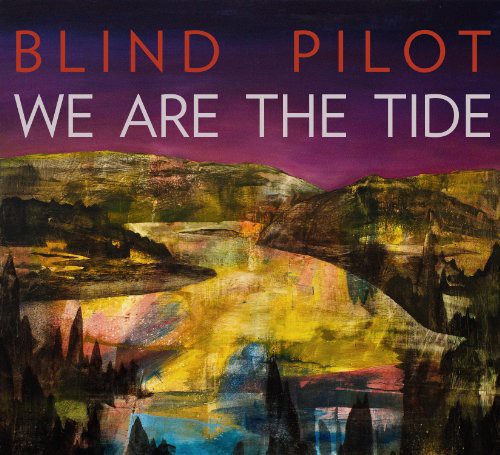 Blind Pilot: We Are the Tide - Vinyl LP