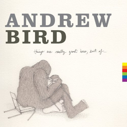 Andrew Bird: Things Are Really Great Here Sort of (Vinyl)