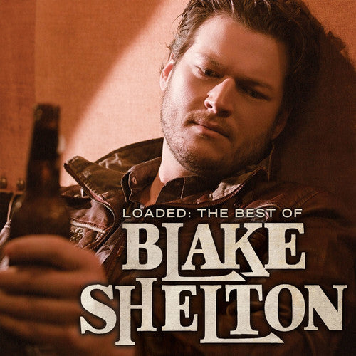 Blake Shelton: Loaded: The Best Of Blake Shelton (Vinyl)