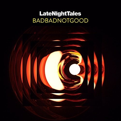 BadBadNotGood: Late Night Tales: Badbadnotgood (unmixed) (Vinyl)