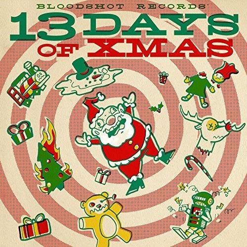 Various Artists: Bloodshot Records' 13 Days Of Xmas (Various Artists) (Vinyl)