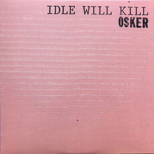 Osker: Idle Will Kill (Vinyl)