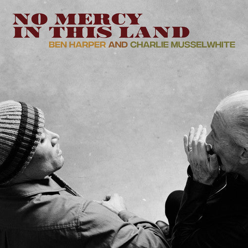 Ben Harper & Charlie Musselwhite: No Mercy In This Land (Vinyl)
