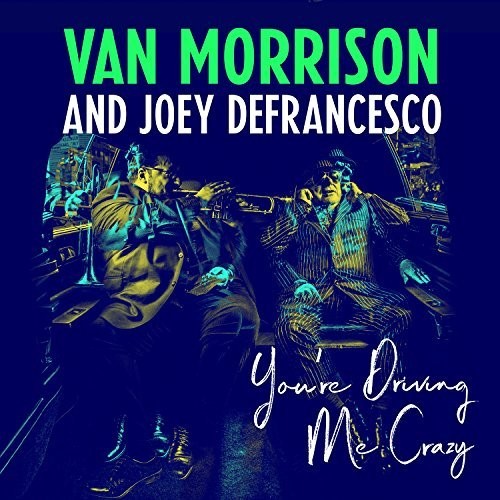 Van Morrison & Joey DeFrancesco: You're Driving Me Crazy (Vinyl)