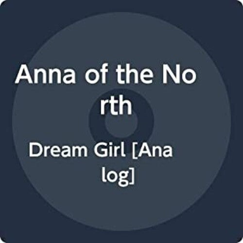 Anna of the North: Dream Girl (Vinyl)