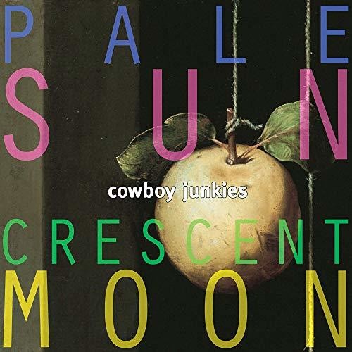 Cowboy Junkies: Pale Sun Crescent Moon (Vinyl)