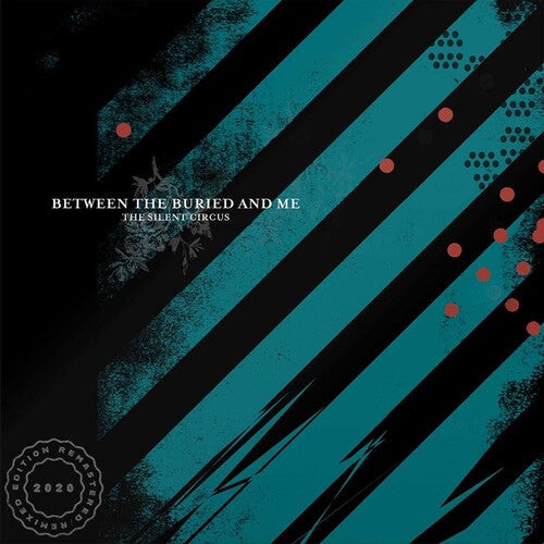 Between the Buried and Me: Silent Circus (2020 Remix/Remaster) (Vinyl)