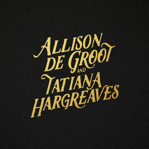 Allison De Groot & Tatiana Hargreaves: Allison De Groot & Tatiana Hargreaves (Vinyl)