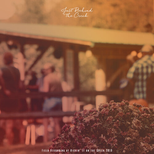 Various: Just Behind the Creek: Field Recording at Kickin' It on the Creek 2019 (Vinyl)