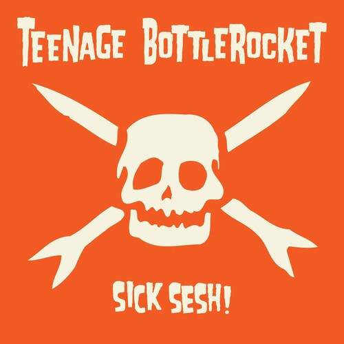 Teenage Bottlerocket: Sick Sesh! (Vinyl)