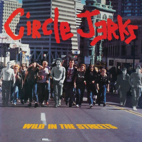 The Circle Jerks: Wild In The Streets (40th Anniversary Edition ) (Vinyl)