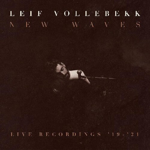 Leif Vollebekk: New Waves (live Recordings '19-'21) (Vinyl)