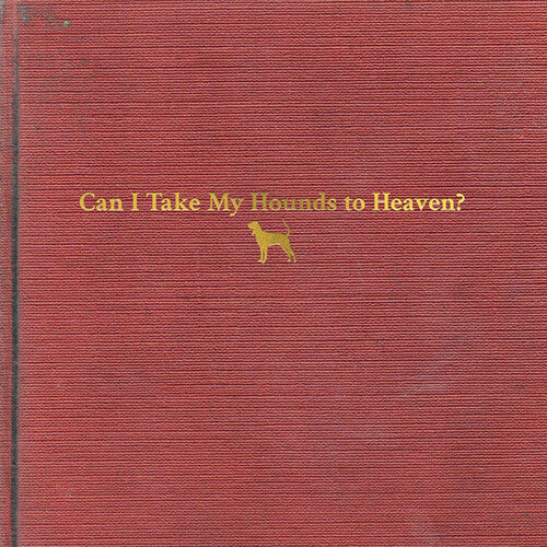 Tyler Childers: Can I Take My Hounds To Heaven (Vinyl)