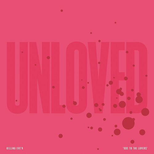 Unloved: Killing Eve'r - Ode To The Lovers (Vinyl)