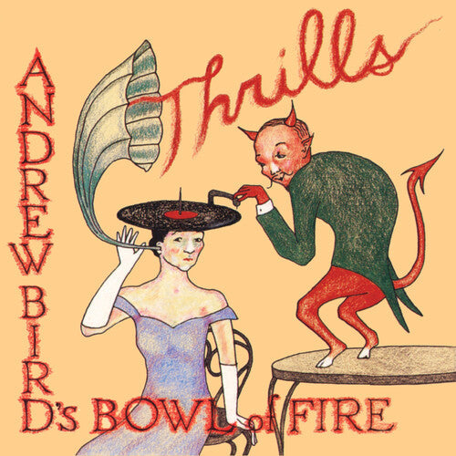 Andrew Bird's Bowl of Fire: Thrills (Vinyl)