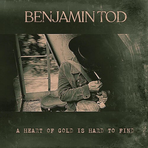 Benjamin Tod: A Heart Of Gold Is Hard To Find (Vinyl)