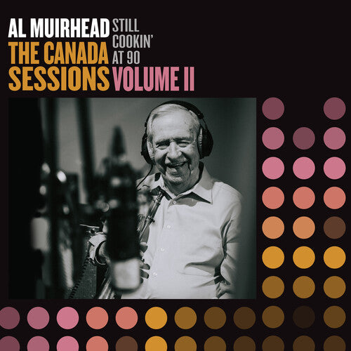 Al Muirhead: Still Cookin' At 90: The Canada Sessions 2 (Vinyl)