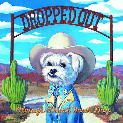 Dropped Out: Always Trust Your Dog (Vinyl)