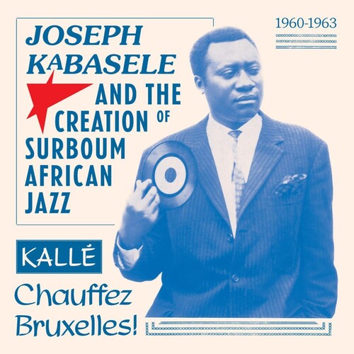 Various Artists: Joseph Kabasele and the Creation of Surboum African Jazz 1960-1963 Kalle Chauffez Bruxelles! (Various Artists) (Vinyl)